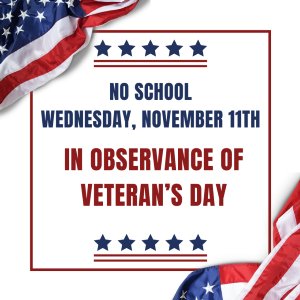 No School in Observance of  Veteran's Day
